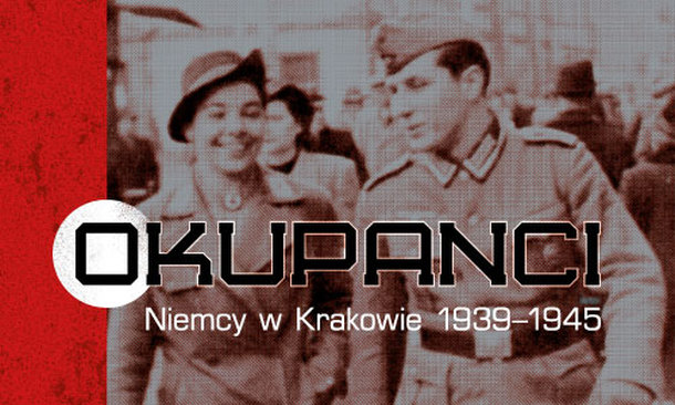 The Occupiers. The Germans in Krakow 1939–1945